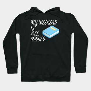 Bookworm my weekend is all booked Hoodie